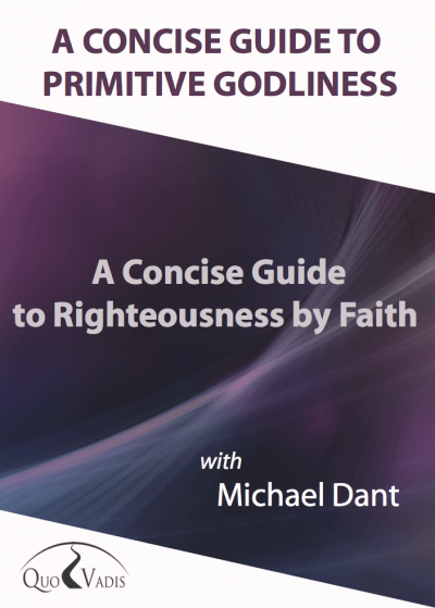 02-A CONCISE GUIDE TO RIGHTEOUSNESS BY FAITH By Michael Dant