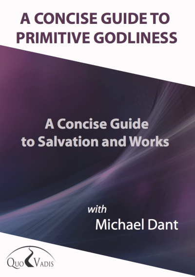 10-A CONCISE GUIDE TO SALVATION AND WORKS By Michael Dant