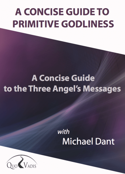 A CONCISE GUIDE TO THE THREE ANGELS MESSAGE By Michael Dant